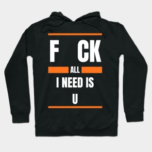 All I Need Is You Hoodie